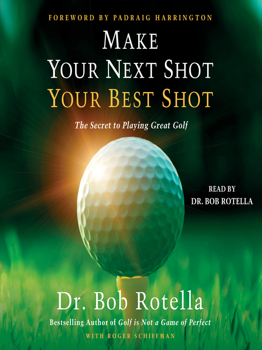 Title details for Make Your Next Shot Your Best Shot by Bob Rotella - Available